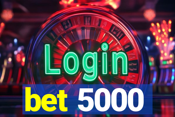 bet 5000